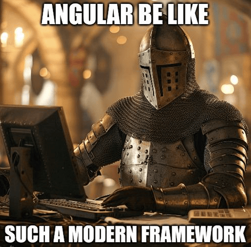 angular-be-like-such-modern-framework