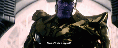 thanos-fine-ill-do-it-myself